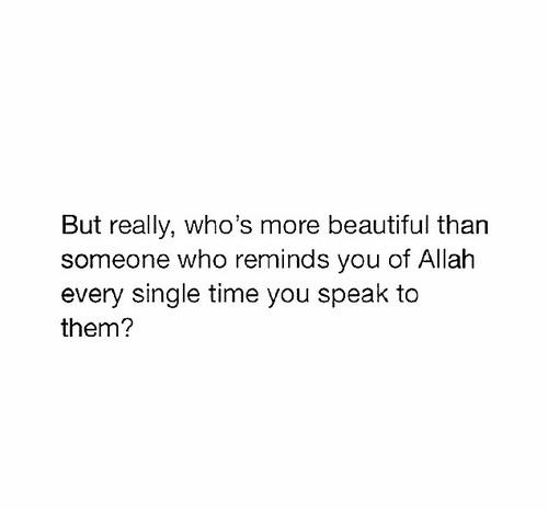 Alhamdhulillaah's tweet photo. There is no one more beautiful than the one who reminds you of Allah... https://t.co/4pabzaTC1I