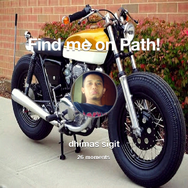 maSSSigit's tweet photo. I've shared 26 memories with my friends on #Path - see them now at http://t.co/TwIKBxANZ8! #thepersonalnetwork http://t.co/MhAacn0Pie