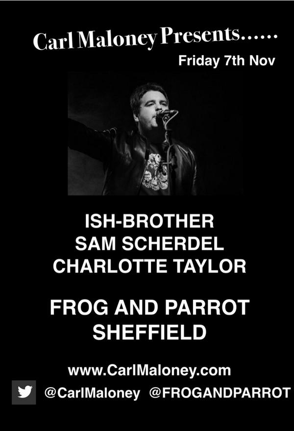 CarlMaloney's tweet photo. Slight amendment to Carl Maloney Presents..

@FrogandParrot 
@ishbrother 
@Sam_Scherdel 
@Charl_Taylor 

7th November http://t.co/GE3X0FWwiR