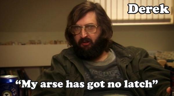 DerekTVShow's tweet photo. "My arse has got no latch" #Derek http://t.co/bjYytWcUHi