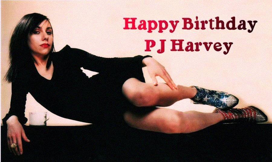 Happy Birthday PJ Harvey she is my inspiration, my muse. Love of a lifetime. 