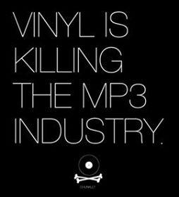Vinyl is killing the MP3 industry.