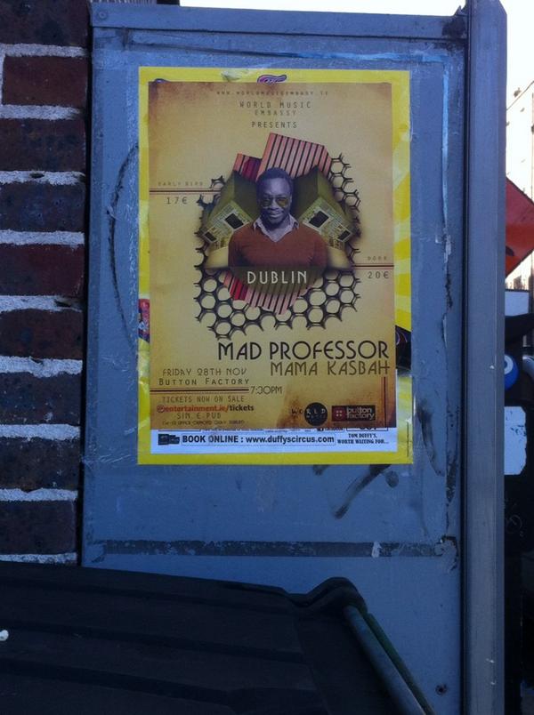 WorldMusicEmb's tweet photo. The Posters have arrived for .@buttonfactoryie gig!#dublin #lovedublin #gig #live #dub #madprofessor #ireland #nov http://t.co/Kw8DAglsJI