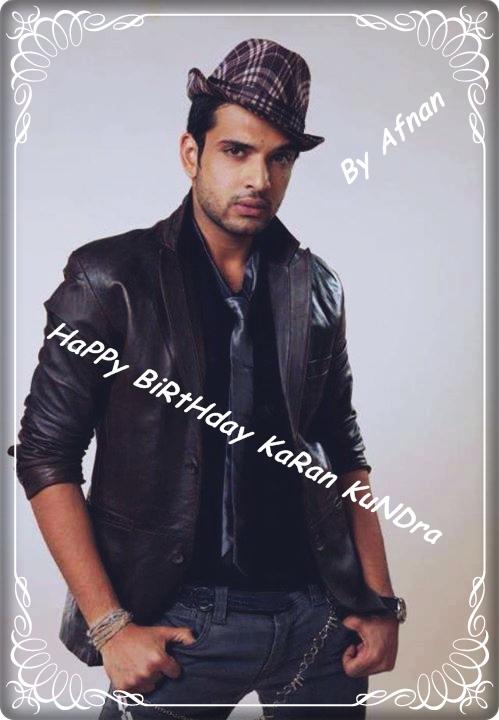  HaPpY BirthDay KAraN KunDra MAy ALLAH BLeSs You & Always Keep smiling on your face becoz you look so cute. 
