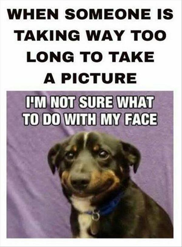 "<a href="/MensHumor/">Men's Humor</a>: When someone is taking way too long to take your photo... " <a href="/KelliAsh/">Kelli Ashley Armstrong</a>