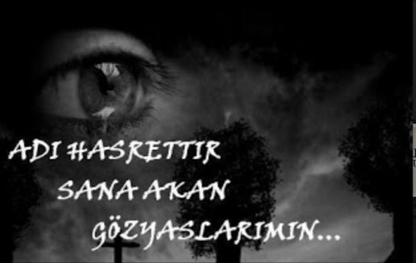 ADI HASRETTİR
SANA AKAN GÖZYAŞLARIMIN...
