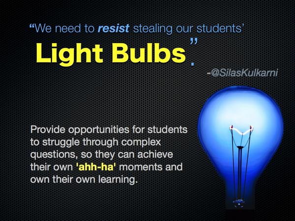 CarusoMelissa1's tweet photo. "We need to resist stealing our students' lightbulbs." @SilasKulkarni @achievethecore @CobraTretolo #4FLStandards http://t.co/wfRXLR9gja