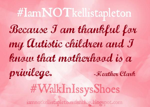 Boycott_AS's tweet photo. #IamNOTkellistapleton because I am thankful for my #Autistic children... #JusticeForIssy #WalkinIssysShoes http://t.co/OncFvFwMb9