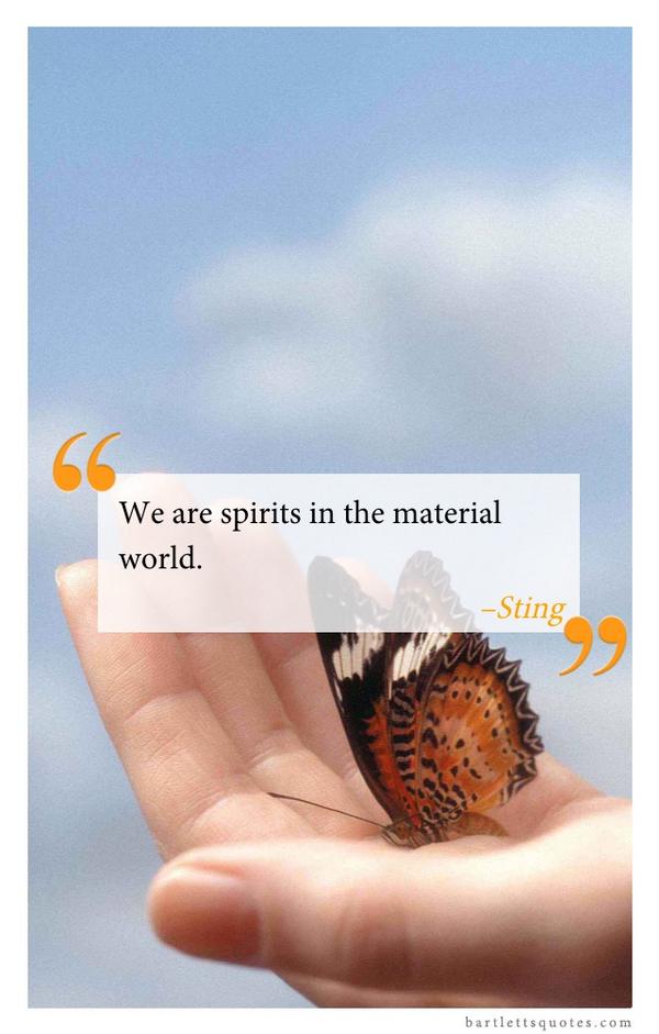 BartlettsQuotes's tweet photo. We are spirits in the material world. –Sting @bartlettsquotes http://t.co/jr4za2ZoT7