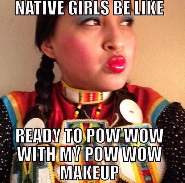 25 Best Pow Wow Memes Two Spirit Memes The Memes And Memes