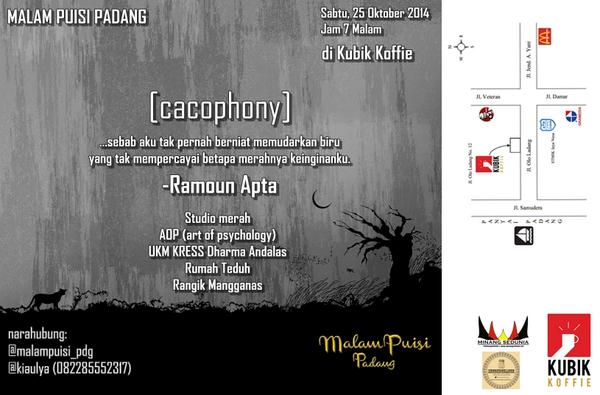 ~ <a href="/MalamPuisi_Pdg/">Malam Puisi Padang</a> "Cacophony" .  Sabtu, 25 Oktober 2014 jam 7 malam di Kubik Koffie. Datang, dengar &amp; bacakan puisimu