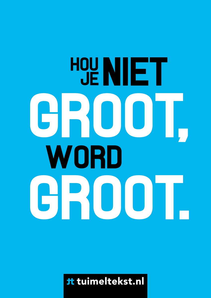 tuimeltekst's tweet photo. Hou je niet groot, word groot. @tuimeltekst #ttekst https://t.co/3FgyhJoCaw