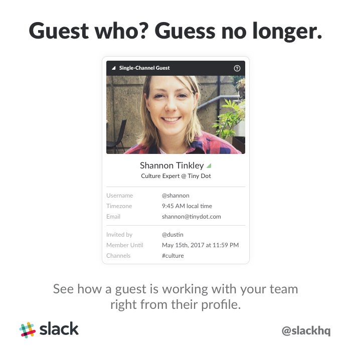 "Guest who? Guess no longer." says the brilliant and chirpy copy at the top of the image, which depicts a guest account with the new formatted fields that make it easier to manage guest accounts in Slack. You can now set time limits, and see who invited your guest, for example. It really super-useful, if you have a lot of guest accounts on your team.