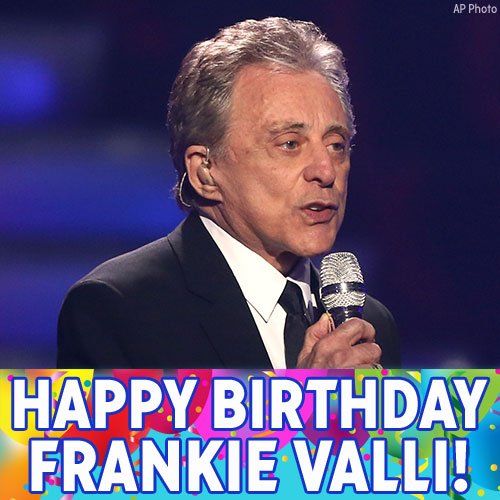 Happy Birthday to singer Frankie Valli! 