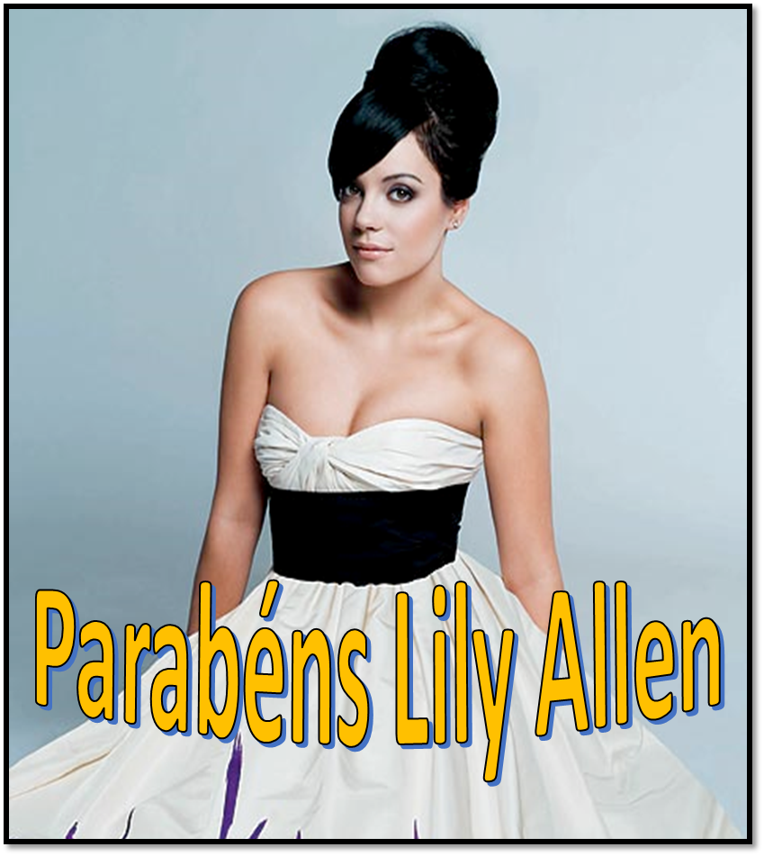    Parabéns Lily Allen Happy birthday.     