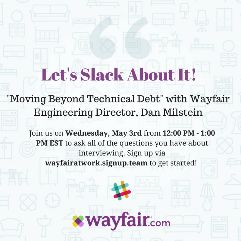 wayfairatwork's tweet image. Don&apos;t miss out on our next @SlackHQ chat with @danmil, #Engineering Director tomorrow! bit.ly/2pCTsd7