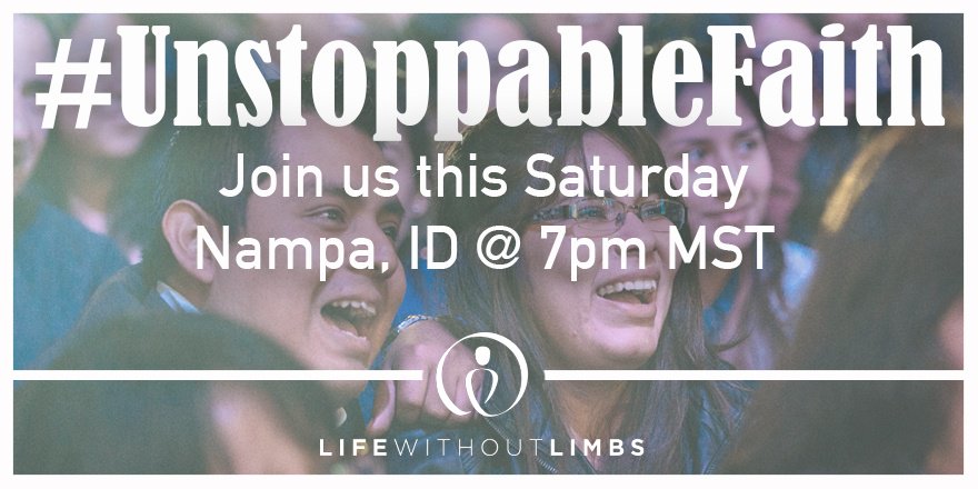 Only a few more days until we present #UnstoppableFaith at Ford Idaho Center in Nampa, ID @ 7pm! lifewithoutlimbs.org/events -LWL Team