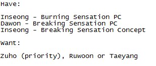 SF9 Burning/Breaking Sensation
Have/Want: Pic
LOC: USA
WWT: Yes
<a href="/SF9_Trading/">SF9 Trading</a> <a href="/sf9trade/">SF9 Trade~</a> <a href="/pctradeusa/">trade / sell usa</a> <a href="/tradkpop/">kpop trades :)</a>