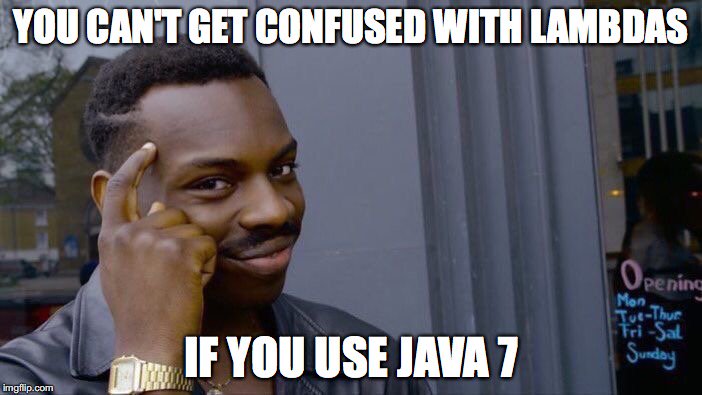 gAmUssA's tweet image. You can’t get confused with lambdas with you stuck with #java7
