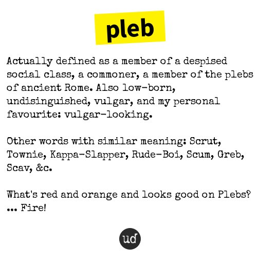 Urban Dictionary on Twitter "pleb Actually defined as a member of a