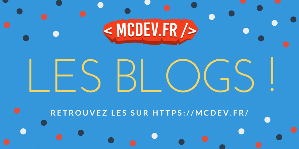 Mcdev_FR's tweet image. 📢 Tadaaaam, et une nouveauté, une ! Et si vous veniez essayer les blogs sur Mcdev ? bit.ly/2oUtK4Y