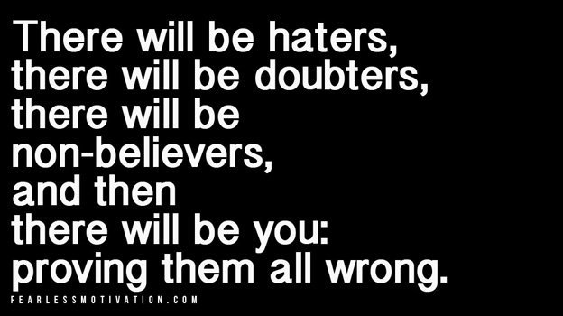 fearlessmotivat's tweet image. There will be haters, doubters and non-believers and then there will be YOU, proving them all wrong. YouTube.com/c/+TeamFearless