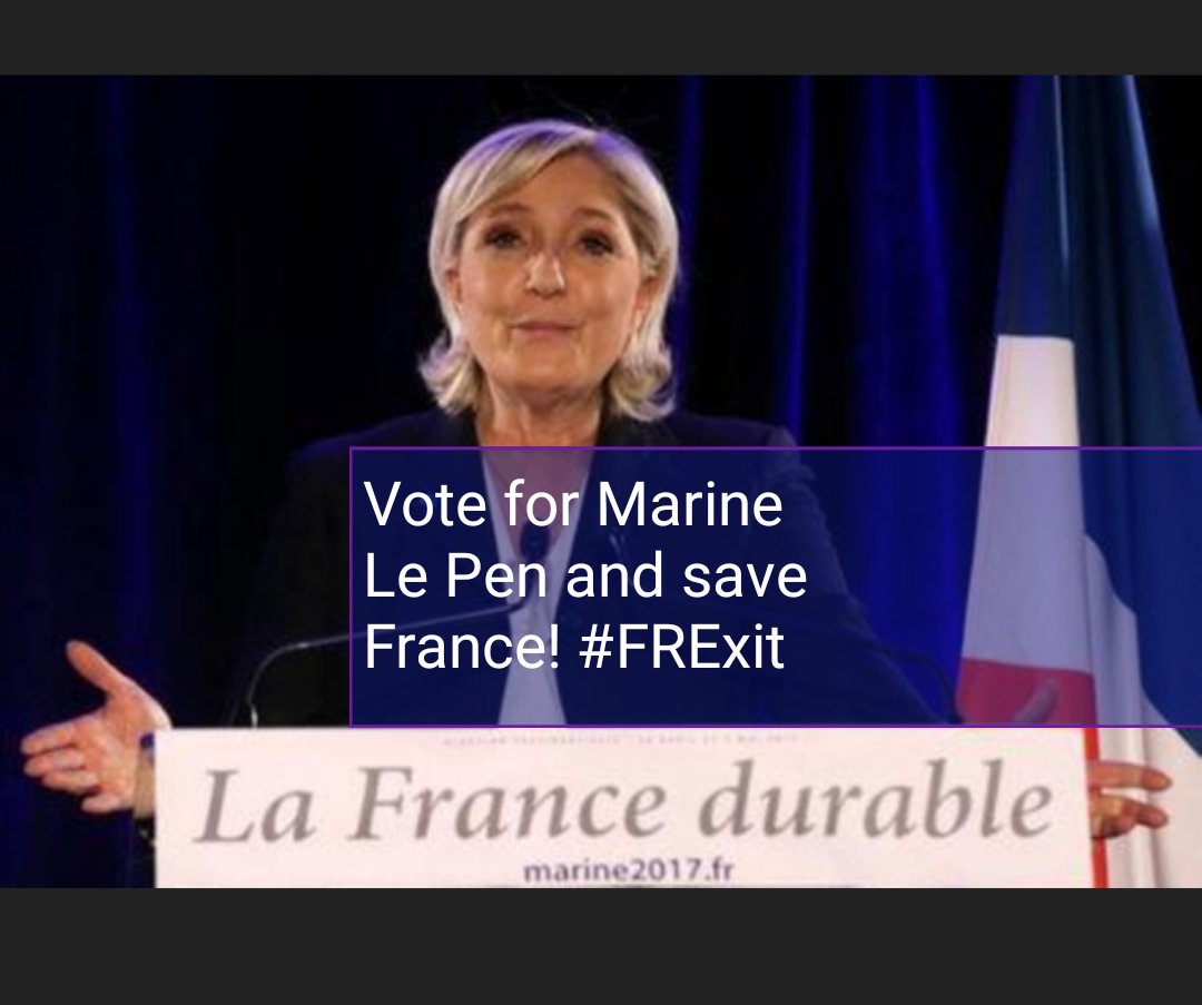 Vote for Marine Le Pen and save #France!

#FRExit #MarineLePen #lepen2017