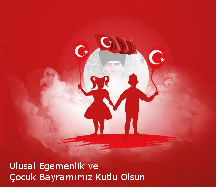 23 Nisan Ulusal Egemenlik ve Çocuk Bayramı Kutlu Olsun