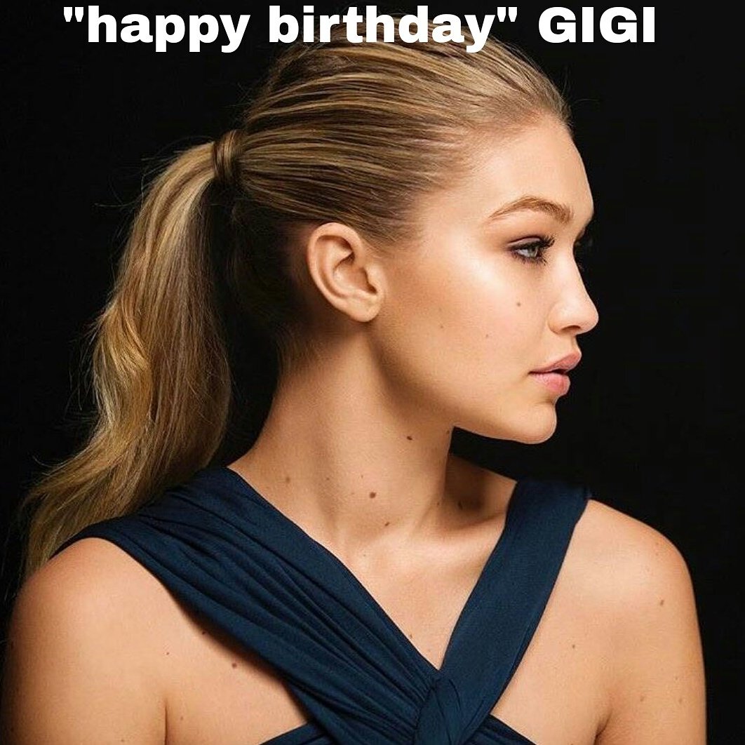 \"Happy birthday Gigi Hadid 