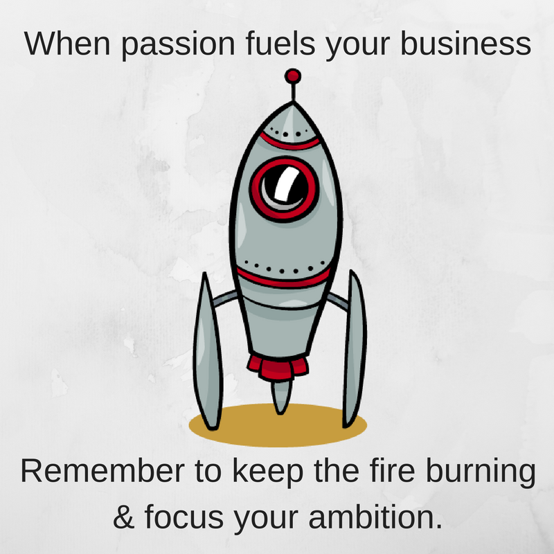 When your passion fuels your business, remember to keep the fire burning &amp; focus on your ambition #newbusinessowners #startup #crowdfunding