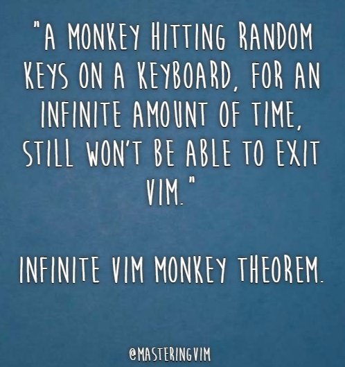MasteringVim's tweet image. Old but good one!

Infinite Vim Monkey Theorem. #vim

goo.gl/FcHEIT
