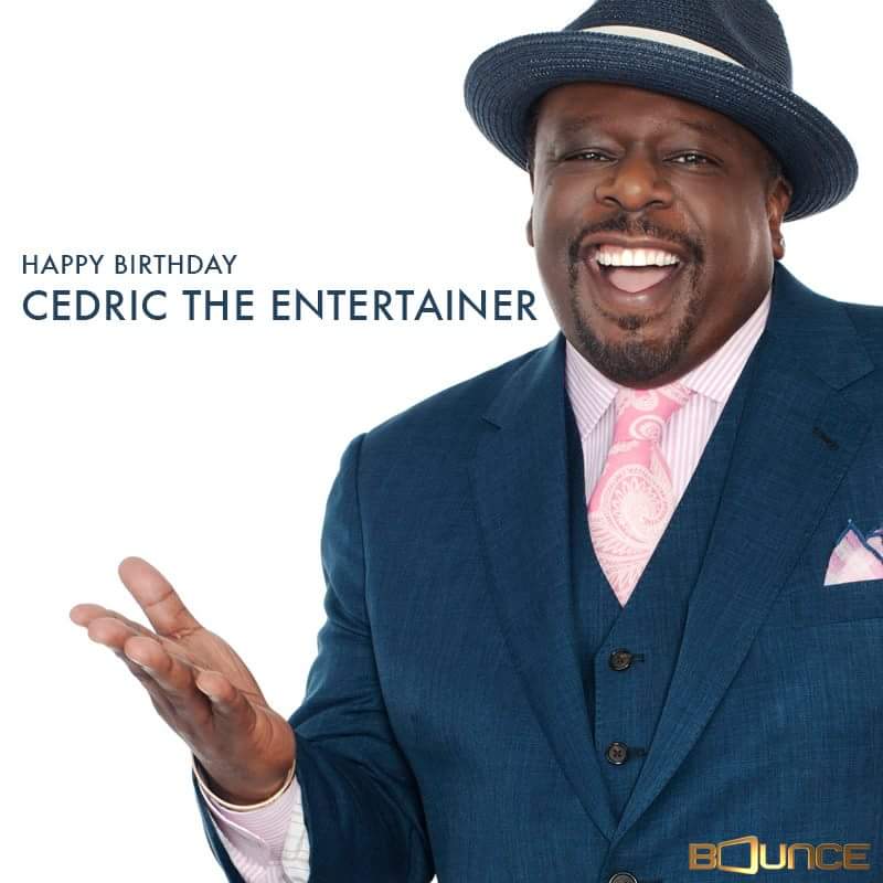Happy Birthday to one of my favorite comedians Cedric the Entertainer! 