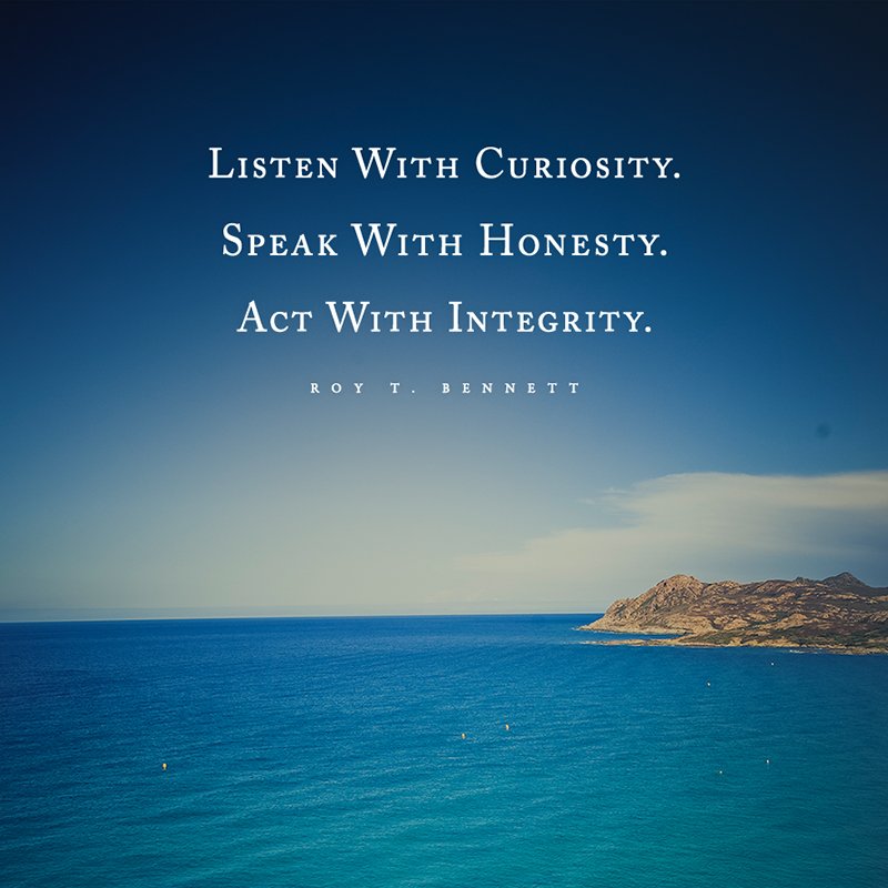 InspiringThinkn's tweet image. Listen with curiosity. Speak with honesty. Act with integrity. Roy T. Bennett #Leadership #quote