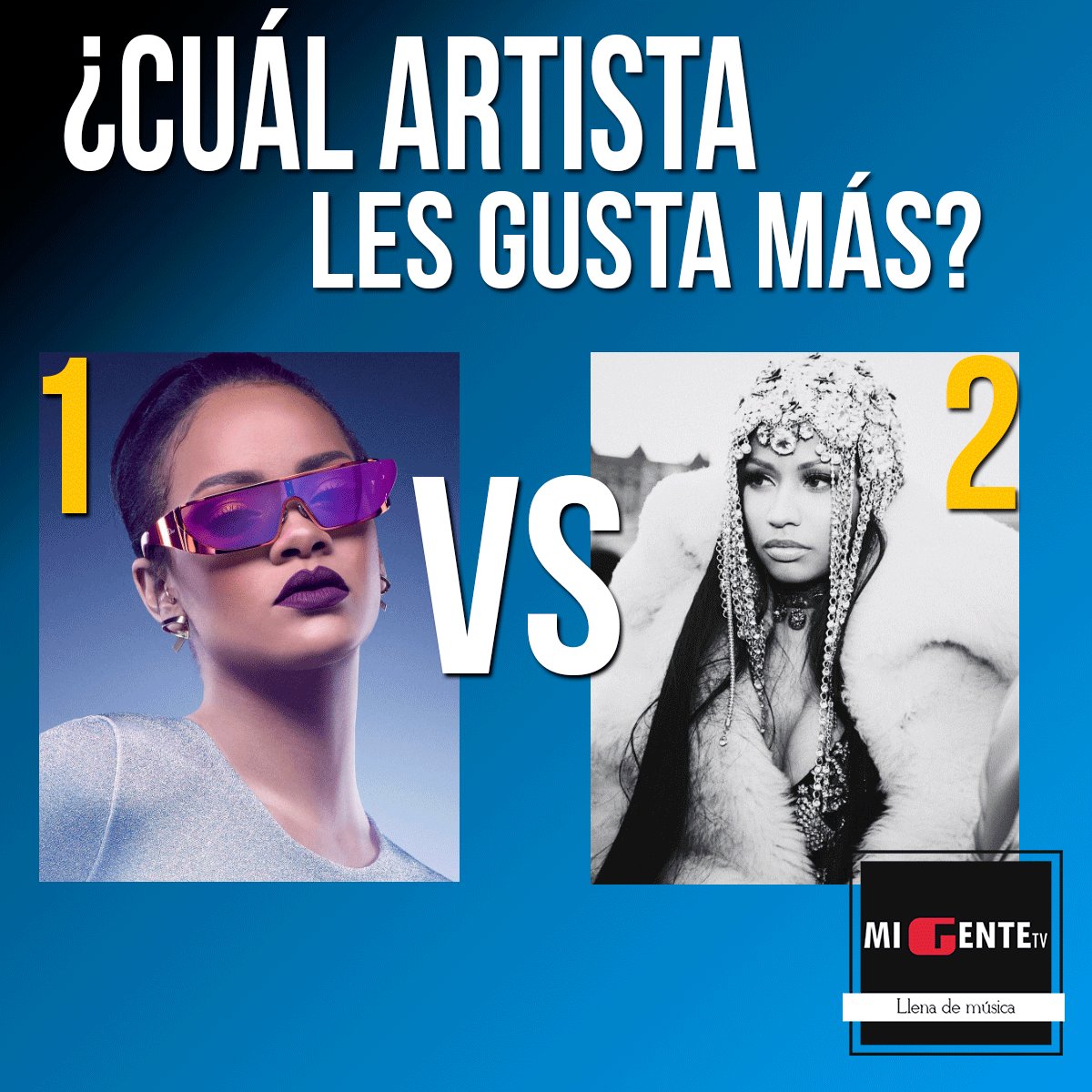 #VSmigente ¿Cual artista les gusta más?
El versus de hoy son dos grandes y bellas artistas Rihanna o Nicky Minaj.  🔥😯😏❤