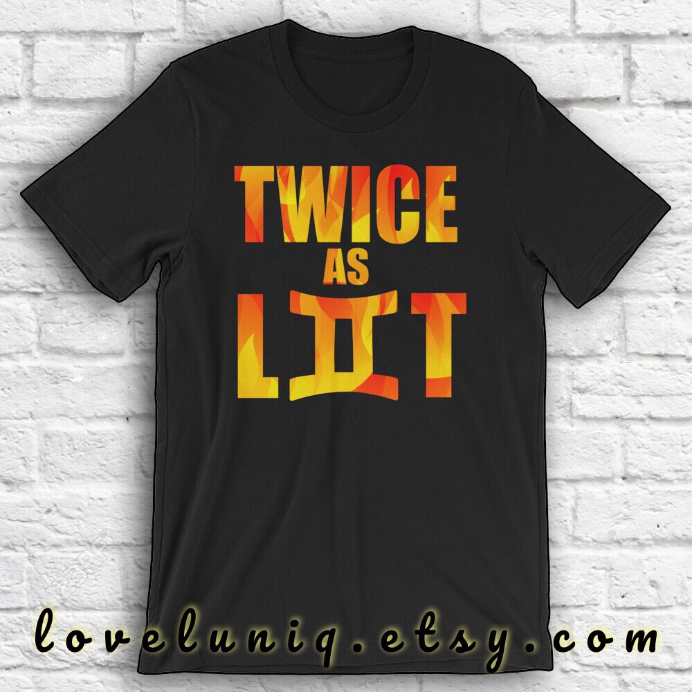 itsGeminiSeason's tweet photo. https://t.co/28UXD6x4D6 βοΈπ₯ Gemini TWICE as LIT shirt. π₯βοΈ Sign of the twins: double trouble, #lit X2! Geminis get #TWICEasLIT #REPYOURSIGN https://t.co/g7MEMvgG7O