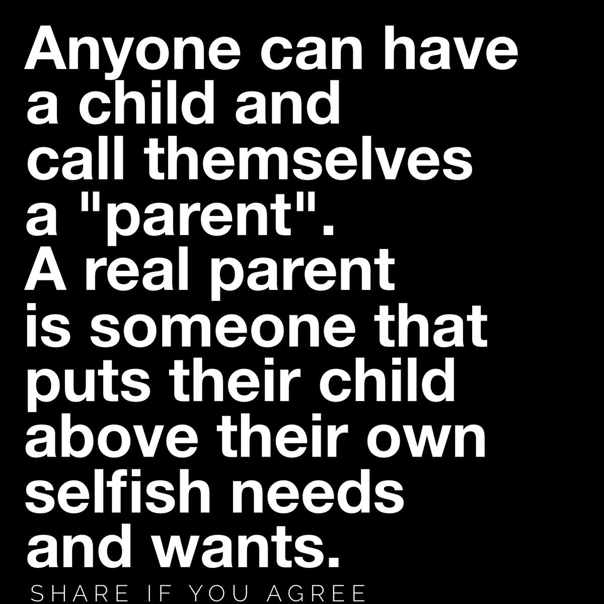 fearlessmotivat's tweet photo. Anyone can have a child &amp; call themselves a "parent". A REAL parent is someone that puts their child above their own selfish needs &amp; wants. https://t.co/70fhG9j8fC