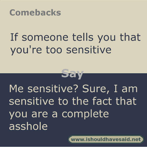 I should have said.. on Twitter: "When you're told you are too