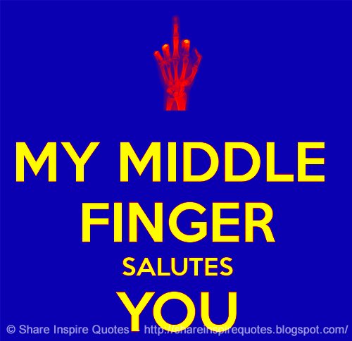 Share Inspire Quotes On Twitter My Middle Finger Salutes You Https T Co Zqrooay Funny Quotes Mondaymotivation Whatsapp Share Inspire Quotes On Twitter My Middle Finger Salutes You Https T Co Zqrooay Funny Quotes Mondaymotivation Whatsapp