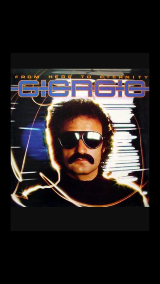  From Here to Eternity by Giorgio Moroder. Happy Birthday 
