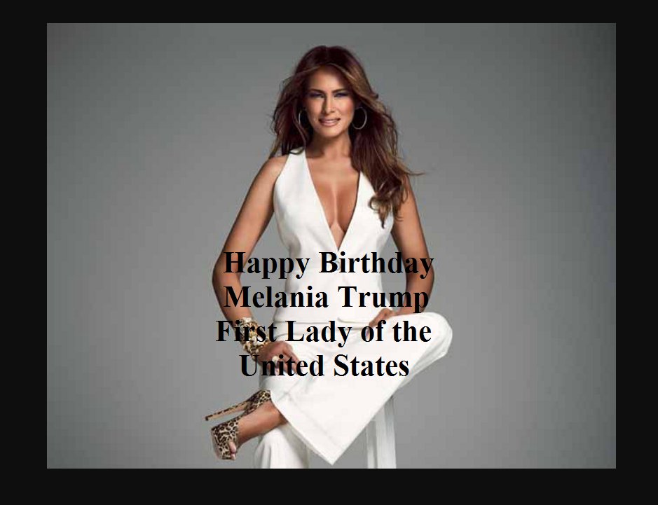  Happy Birthday to our First Lady Melania Trump! Wishing you many more! 
