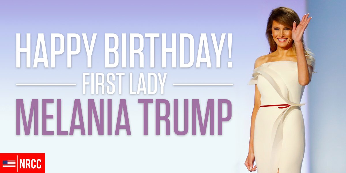 Remessageed NRCC ( Happy Birthday to our Melania Trump!  