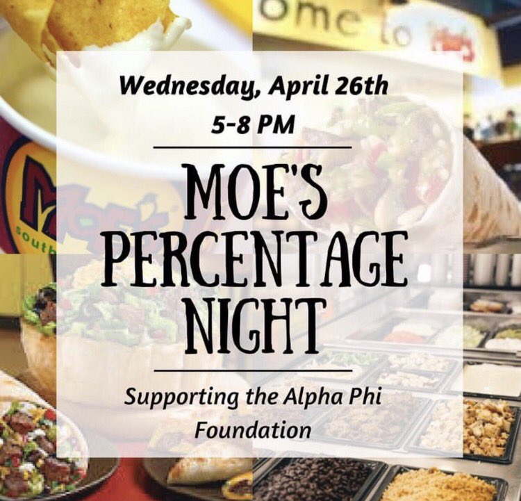 Come out to Moe's to support Alpha Phi and enjoy a burrito!