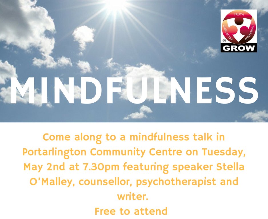Mindfulness Talk - Portarlington Community Centre 
Tuesday 2nd May at 7.30pm
Free to Attend
All Welcome
