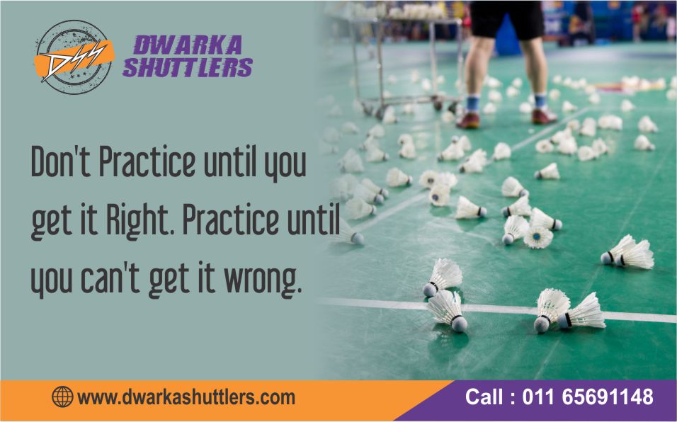#DwarkaShuttlers - Don,t Practice until you get it right.practice until you can't get it wrong.#Badminton #Academy #Dwarka