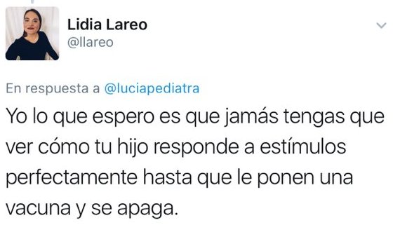 Yo lo que espero es que jamás tengas que ver cómo tu hijo responde a estímulos y después de ponerle una vacuna se apaga.