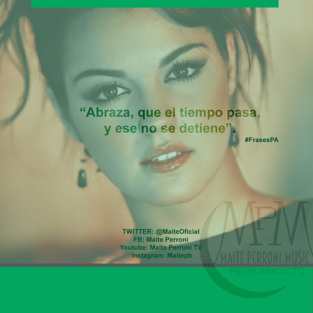 Maite Perroni Action En Twitter Abraza Que El Tiempo Pasa Y