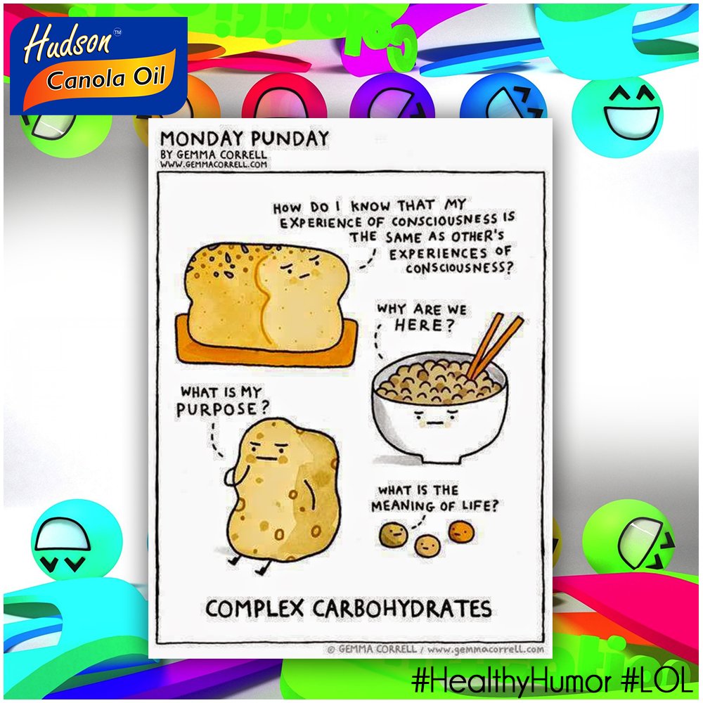 HudsonCanolaOil's tweet image. #HealthyHumor #LOL
Complex carbohydrates feel existential too!