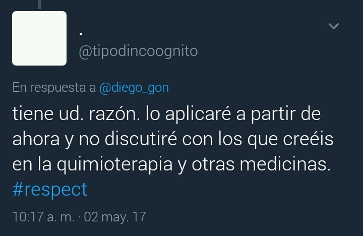 Tiene razón, lo aplicaré a partir de ahora y no discutiré con los que creáis en la quimioterapia y otras medicinas