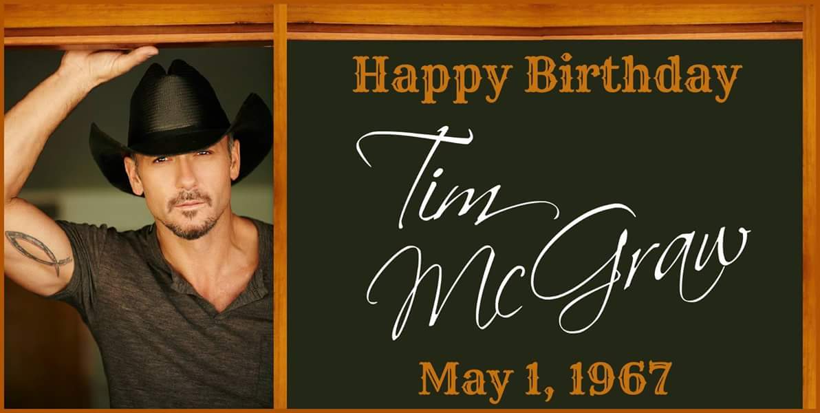Happy birthday to you Tim McGraw. Xxox 