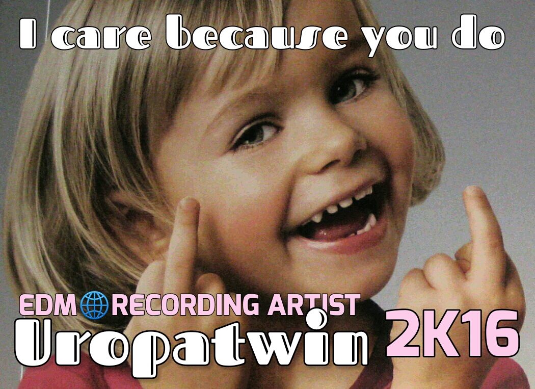 uropatwin's tweet photo. I care because you do (Campaign 2K16) #edm #edmfamily #edmlovers #electronicmusic #EDMspace #2017iscoming #uropaDESK #MusicIsLife #edmkids https://t.co/sJWLe0kqe2